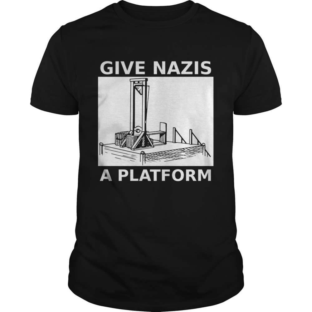 Give Nazis A Platform Shirt